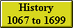 History  1067 - 1699